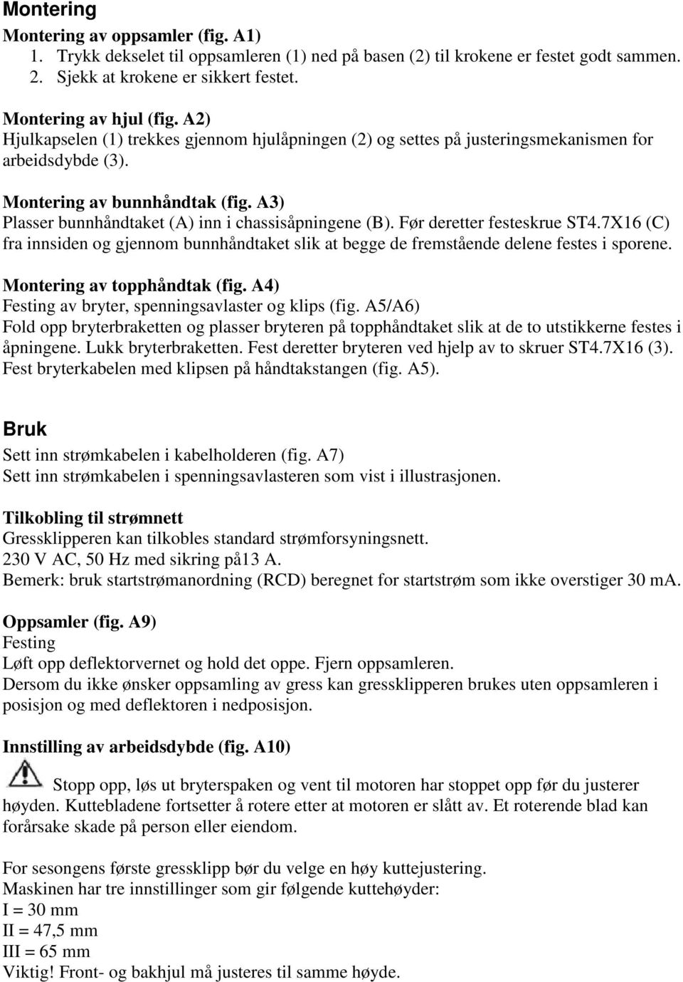 Før deretter festeskrue ST4.7X16 (C) fra innsiden og gjennom bunnhåndtaket slik at begge de fremstående delene festes i sporene. Montering av topphåndtak (fig.