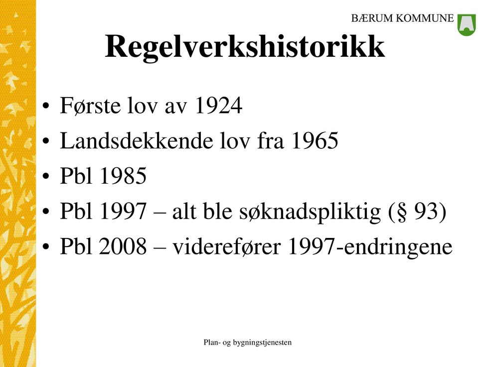 1985 Pbl 1997 alt ble søknadspliktig