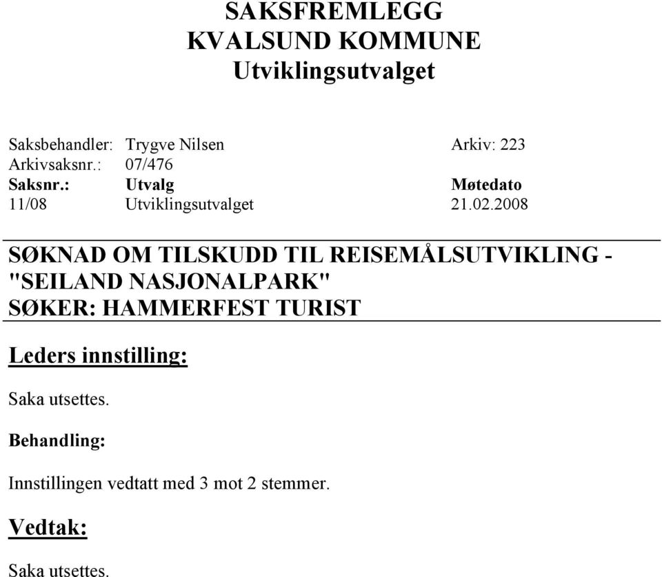 2008 SØKNAD OM TILSKUDD TIL REISEMÅLSUTVIKLING - "SEILAND