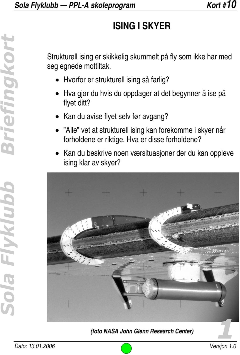 Kan du avise flyet selv før avgang? Alle vet at strukturell ising kan forekomme i skyer når forholdene er riktige.