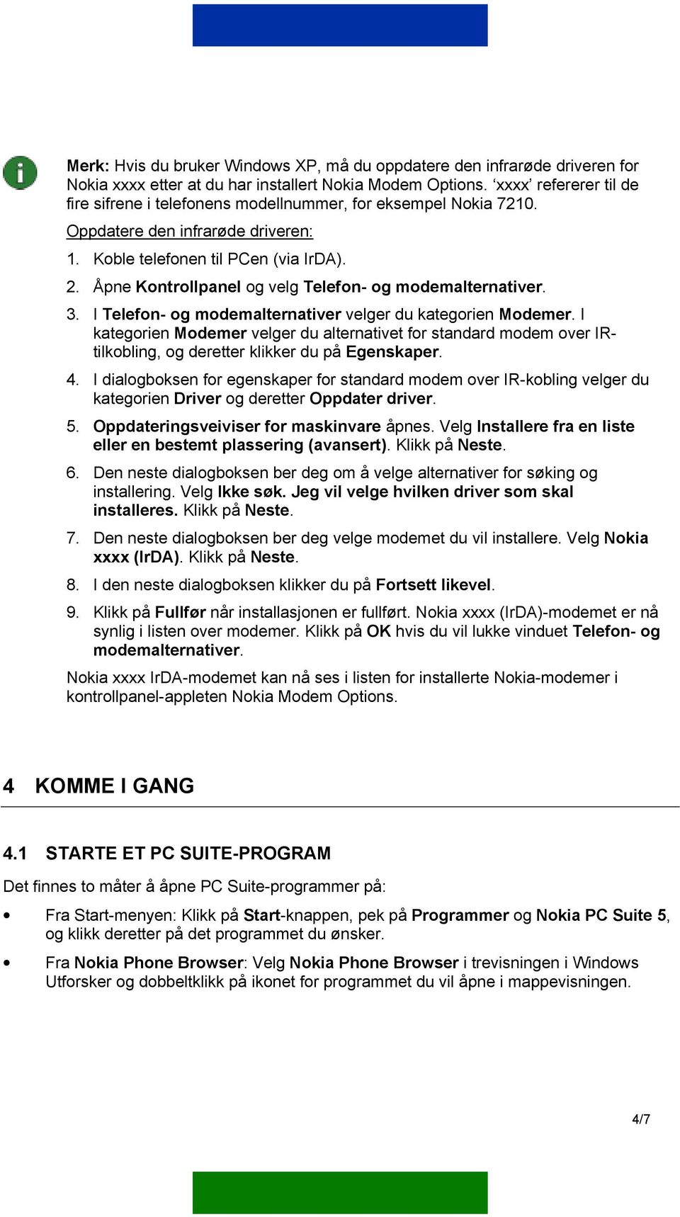 Åpne Kontrollpanel og velg Telefon- og modemalternativer. 3. I Telefon- og modemalternativer velger du kategorien Modemer.