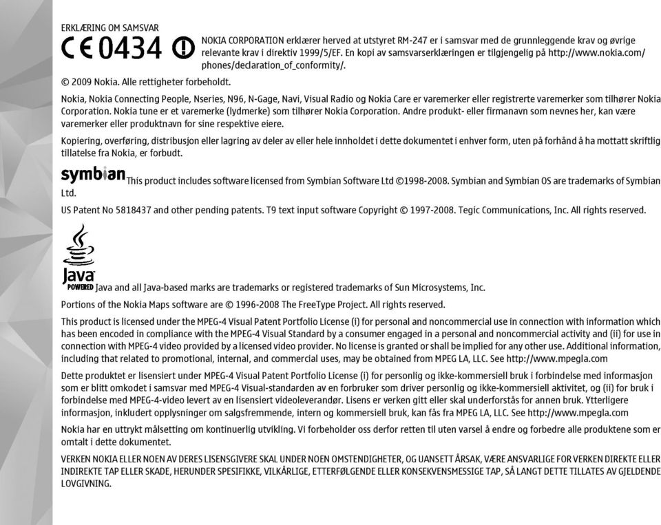 Nokia, Nokia Connecting People, Nseries, N96, N-Gage, Navi, Visual Radio og Nokia Care er varemerker eller registrerte varemerker som tilhører Nokia Corporation.