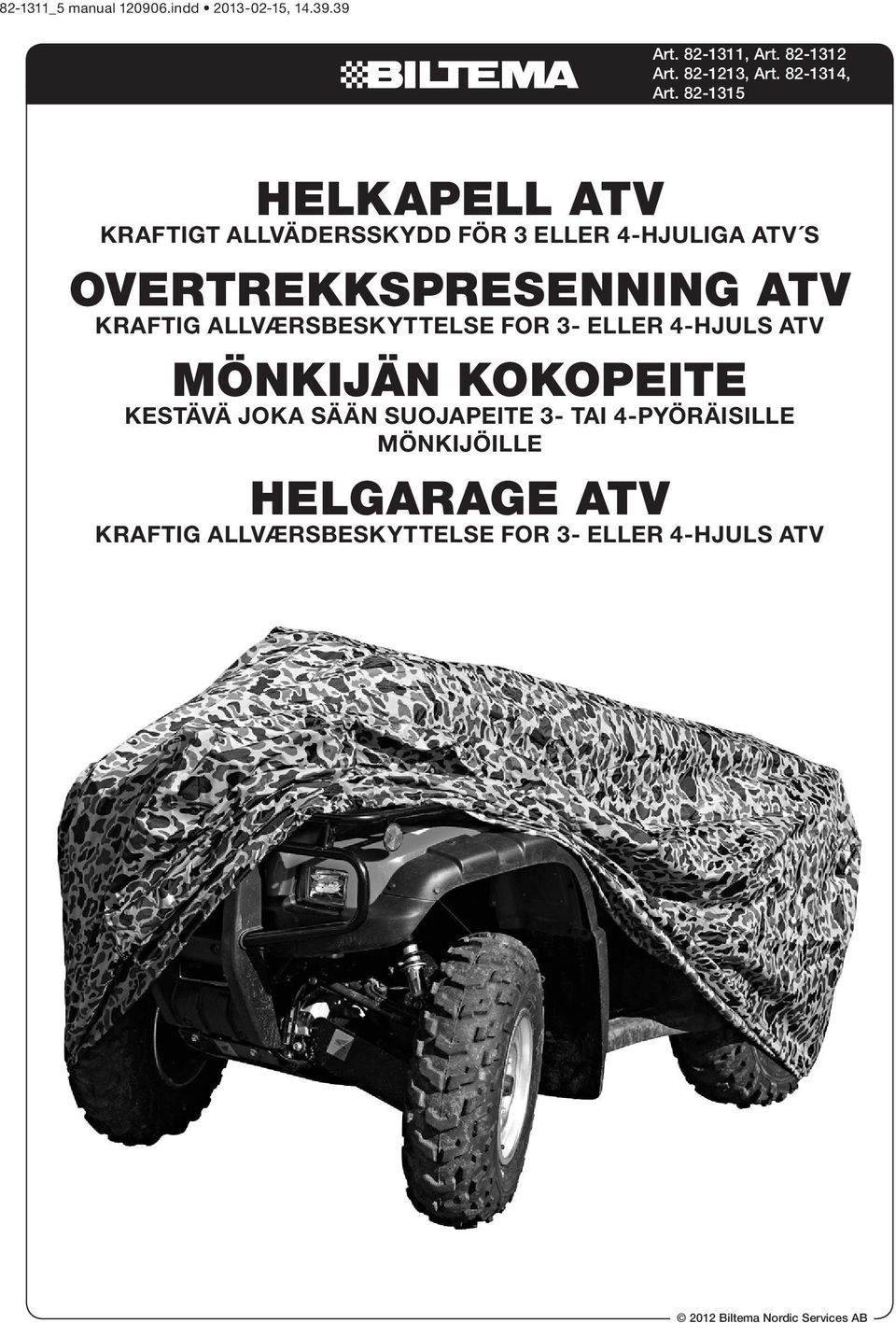 4-HJULIGA ATV S OVERTREKKSPRESENNING ATV MÖNKIJÄN