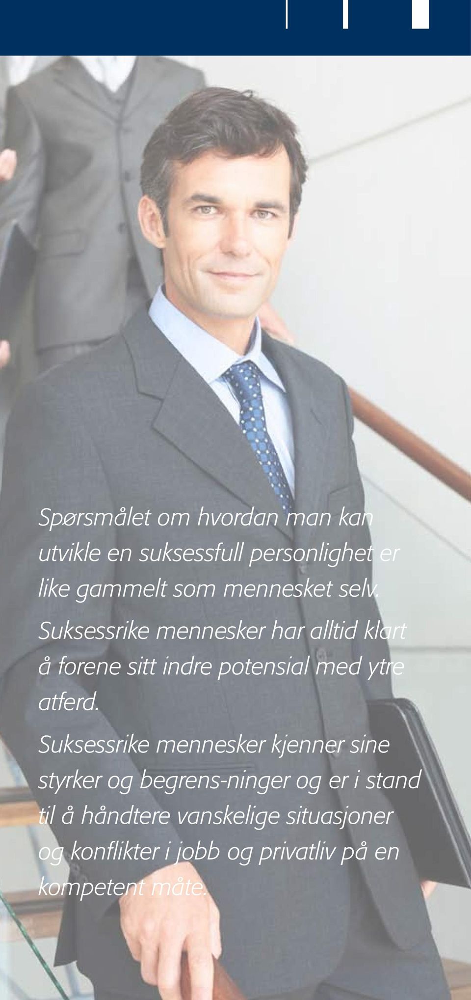 Suksessrike mennesker har alltid klart å forene sitt indre potensial med ytre atferd.