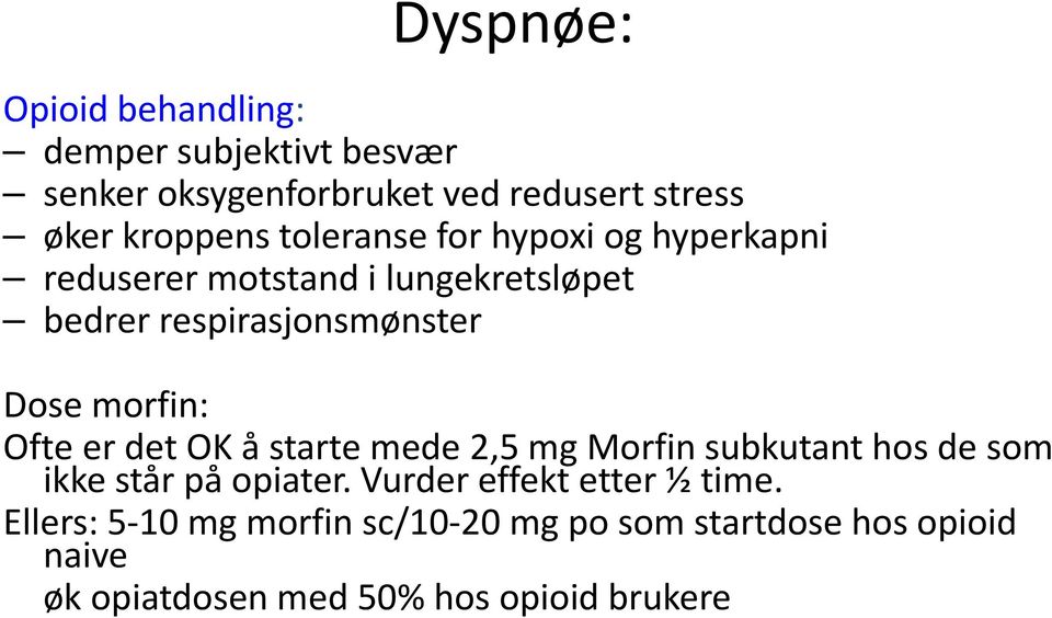 Ofte er det OK å starte mede 2,5 mg Morfin subkutant hos de som ikke står på opiater.