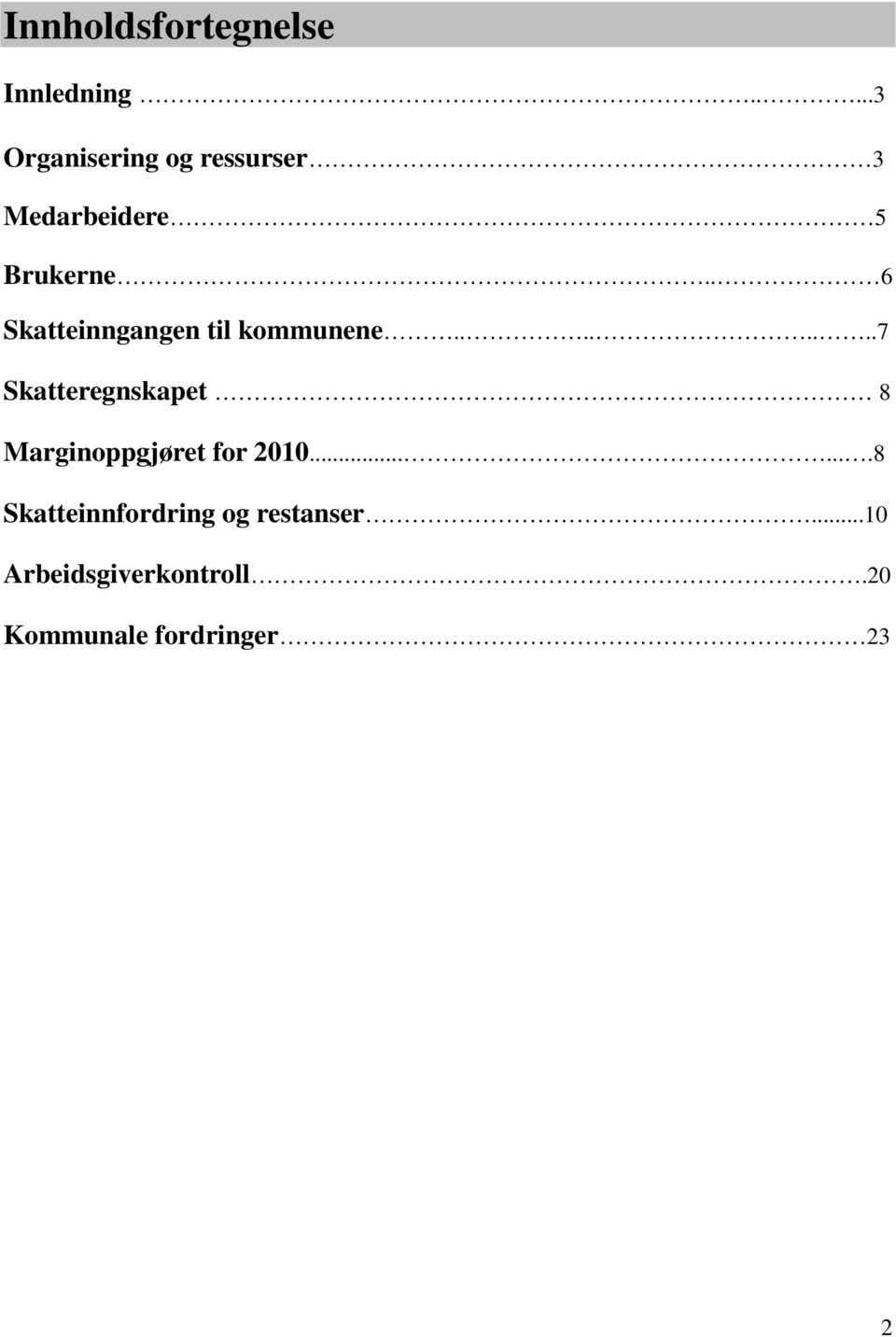 . 6 Skatteinngangen til kommunene.