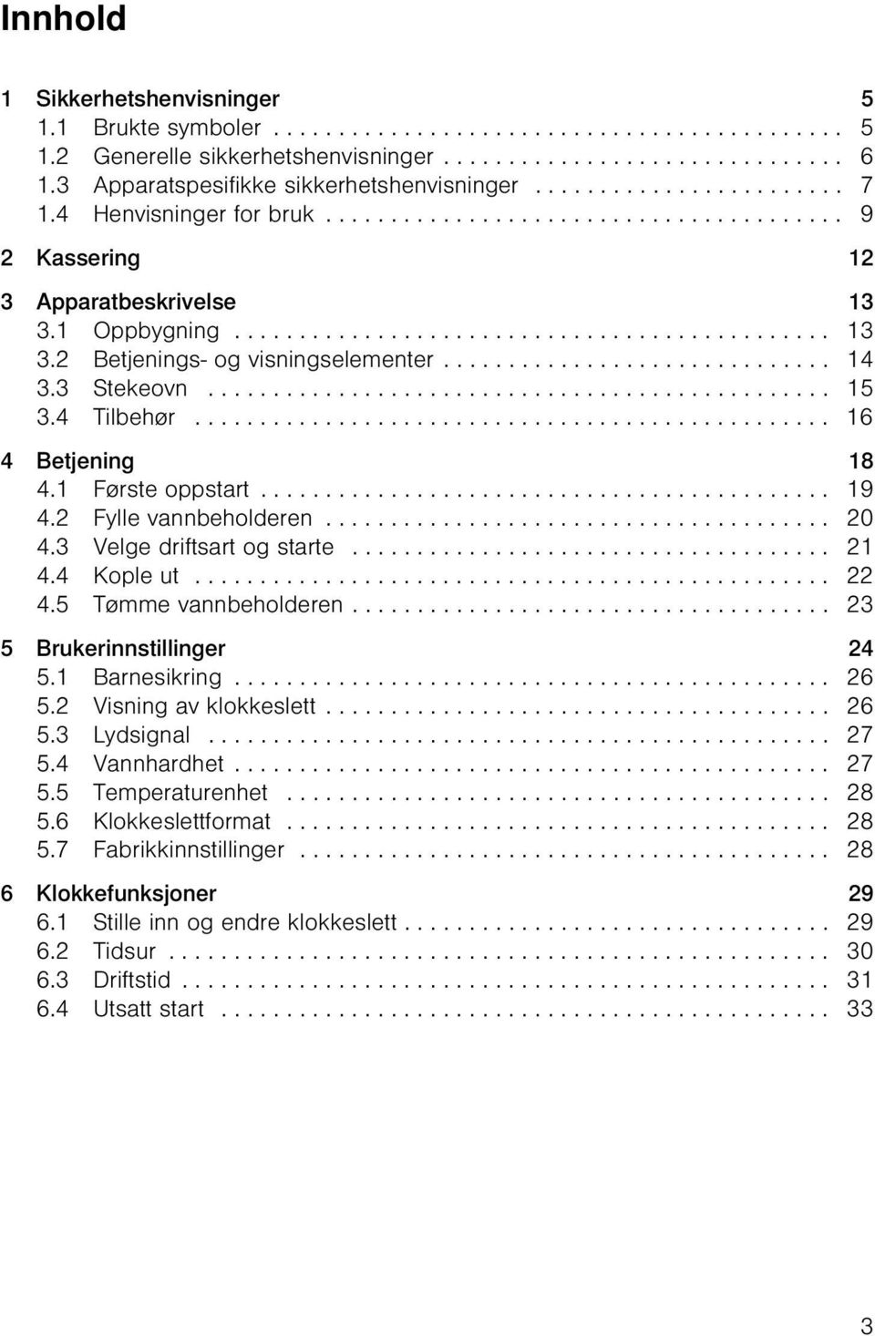 1 Oppbygning.............................................. 13 3.2 Betjenings- og visningselementer.............................. 14 3.3 Stekeovn................................................ 15 3.