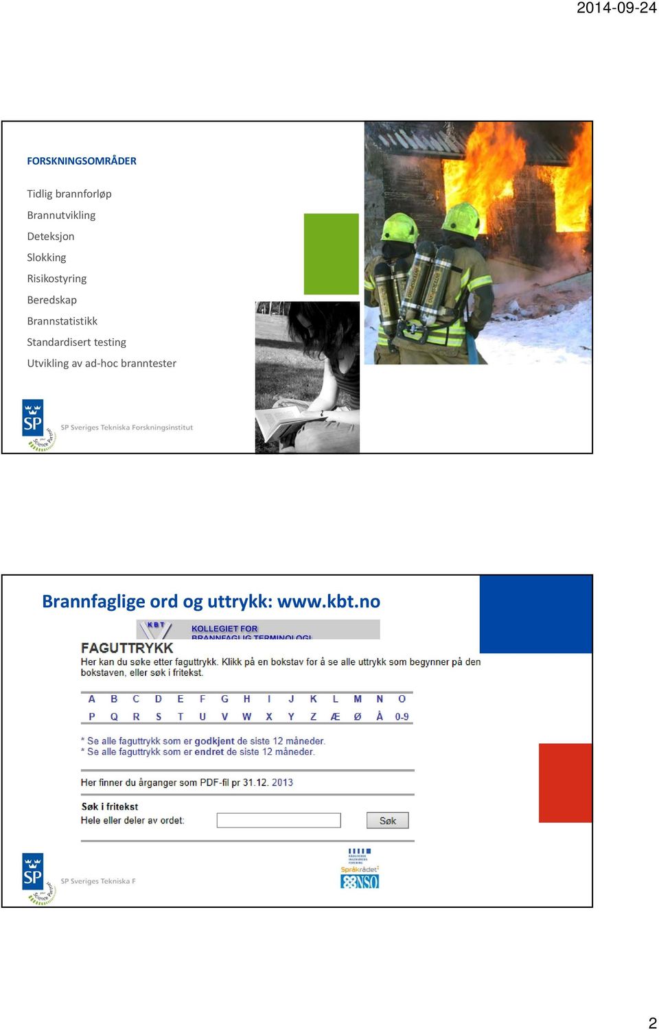 Brannstatistikk Standardisert testing Utvikling av