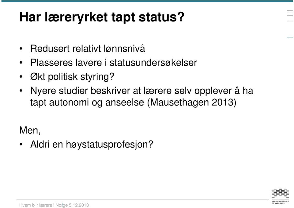 statusundersøkelser Økt politisk styring?