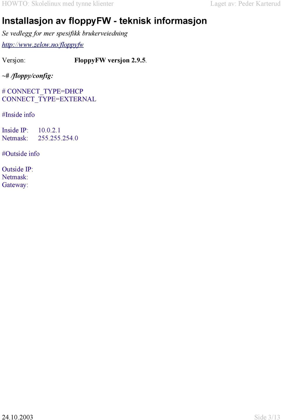 ~# /floppy/config: # CONNECT_TYPE=DHCP CONNECT_TYPE=EXTERNAL #Inside info Inside