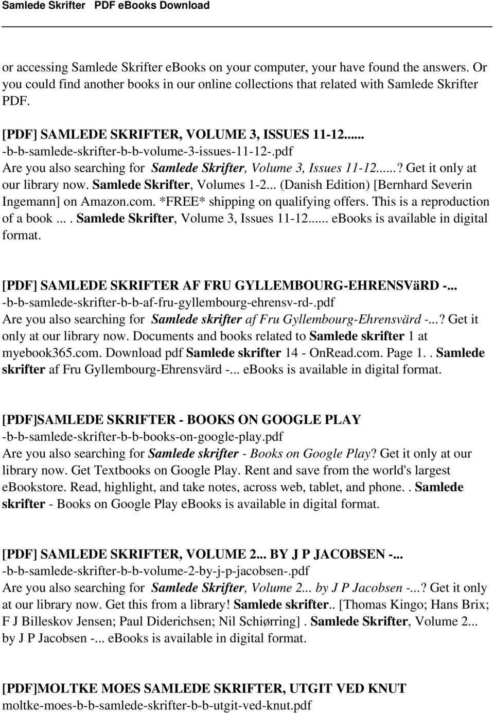 ..? Get it only at our library now. Samlede Skrifter, Volumes 1-2... (Danish Edition) [Bernhard Severin Ingemann] on Amazon.com. *FREE* shipping on qualifying offers. This is a reproduction of a book.