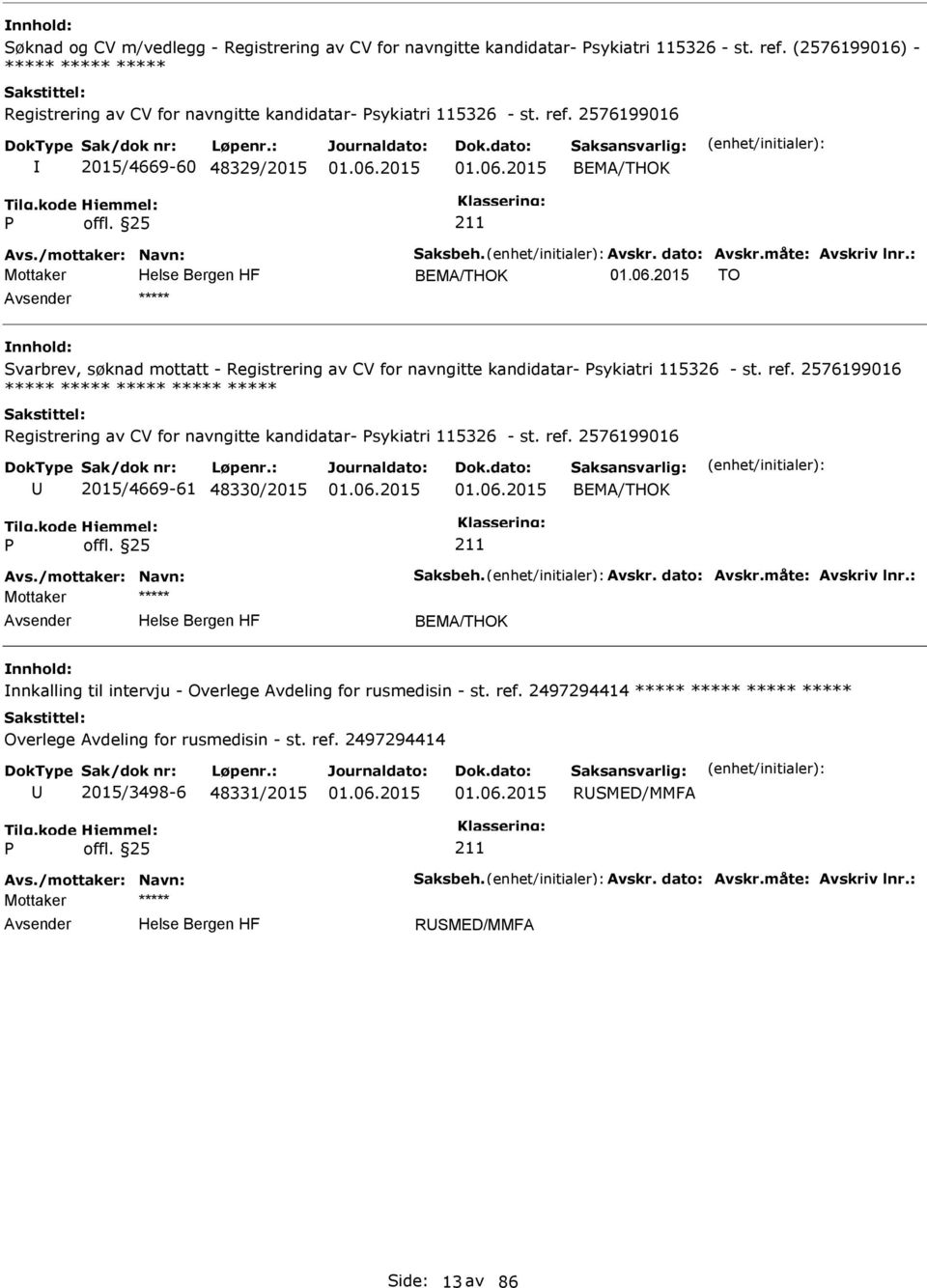 : Mottaker BEMA/THOK TO ***** Svarbrev, søknad mottatt - Registrering av CV for navngitte kandidatar- sykiatri 115326 - st. ref.