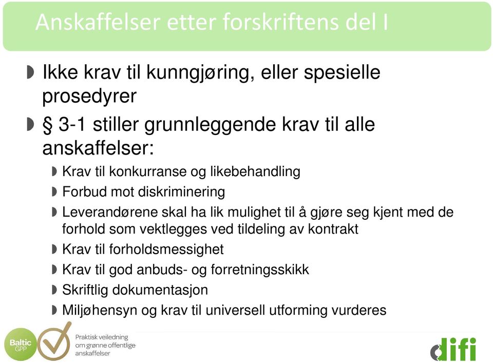 lik mulighet til å gjøre seg kjent med de forhold som vektlegges ved tildeling av kontrakt Krav til forholdsmessighet