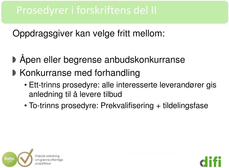 forhandling Ett-trinns prosedyre: alle interesserte leverandører gis