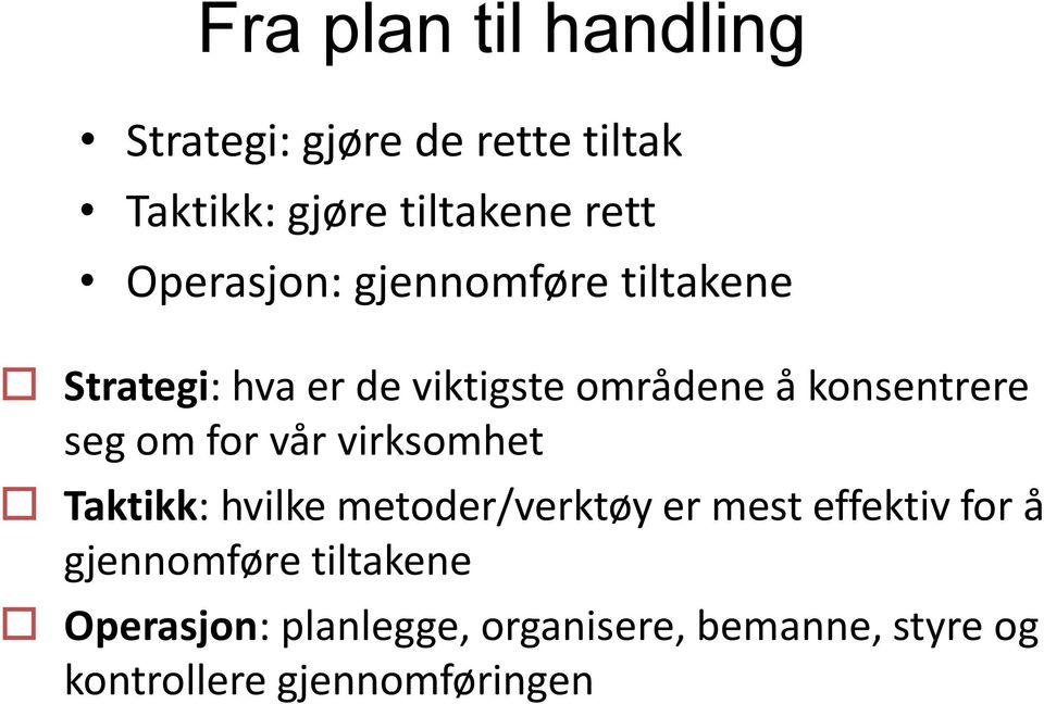 seg om for vår virksomhet Taktikk: hvilke metoder/verktøy er mest effektiv for å