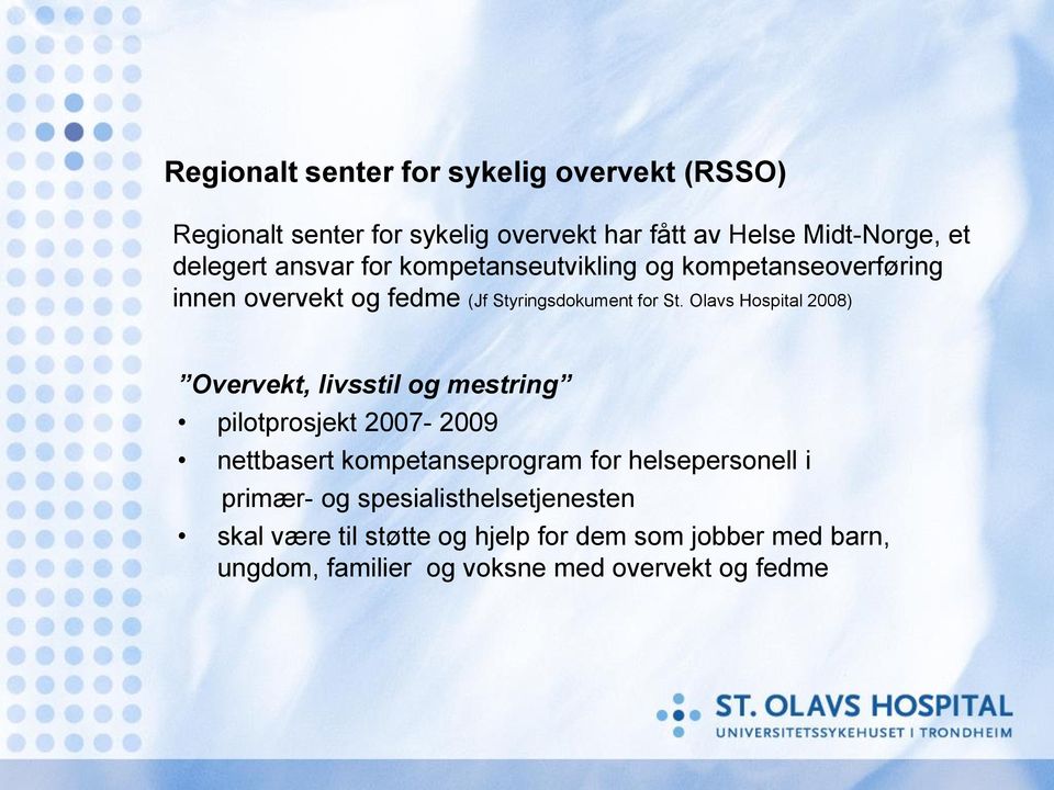 Olavs Hospital 2008) Overvekt, livsstil og mestring pilotprosjekt 2007-2009 nettbasert kompetanseprogram for helsepersonell i