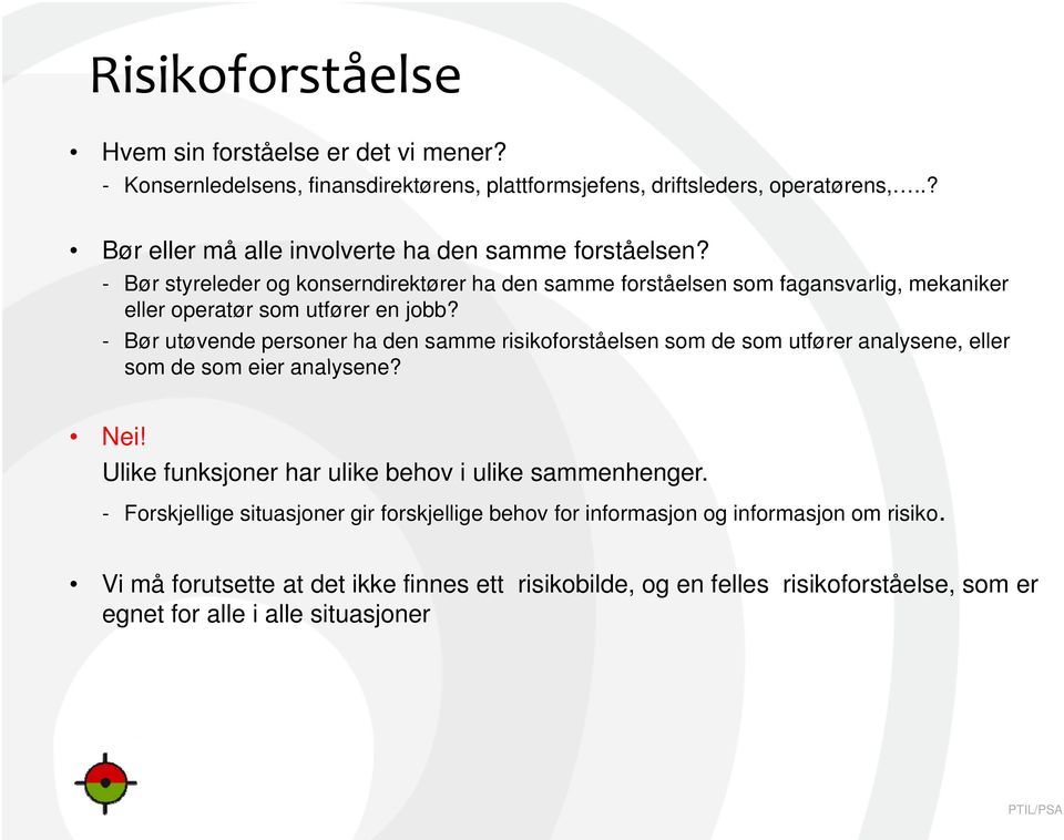 - Bør styreleder og konserndirektører ha den samme forståelsen som fagansvarlig, mekaniker eller operatør som utfører en jobb?