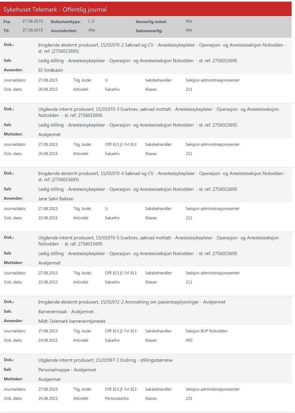 2015 Arkivdel: Sakarkiv Utgående internt produsert, 15/01970-3 Svarbrev, søknad mottatt - Anestesisykepleier - Operasjon- og Anestesiseksjon Notodden - st. ref.