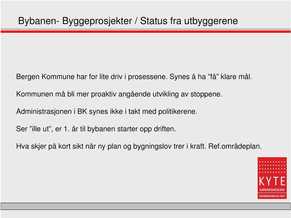 Kommunen må bli mer proaktiv angående utvikling av stoppene.