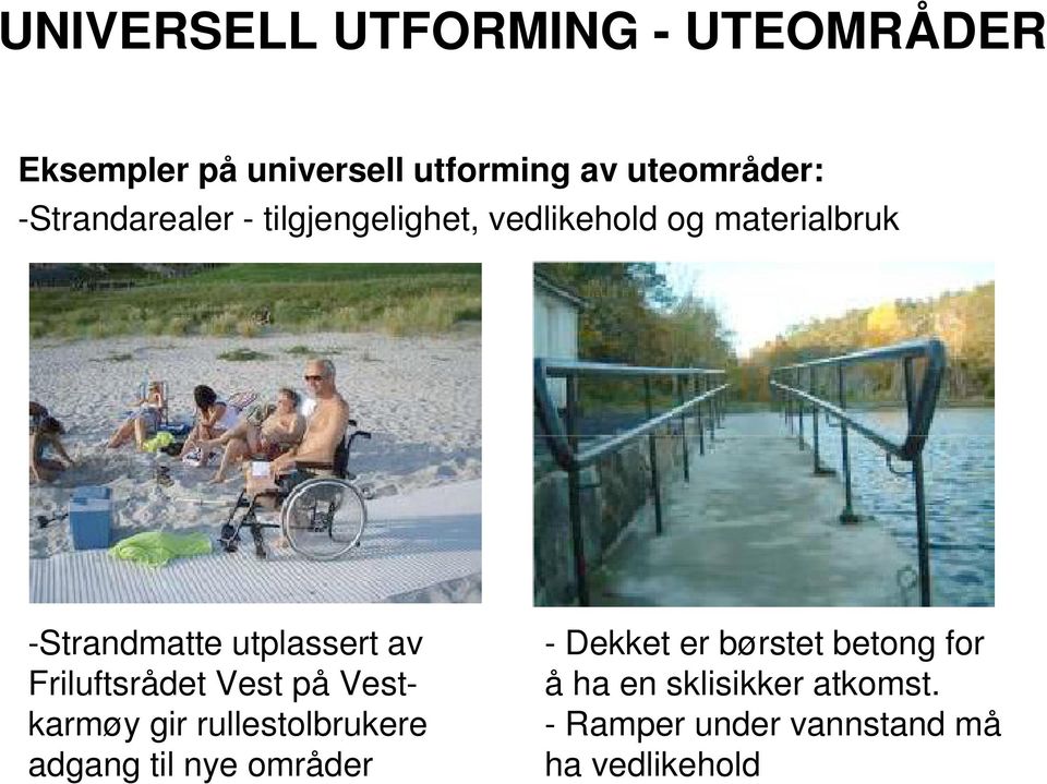av Friluftsrådet Vest på Vestkarmøy gir rullestolbrukere adgang til nye områder -