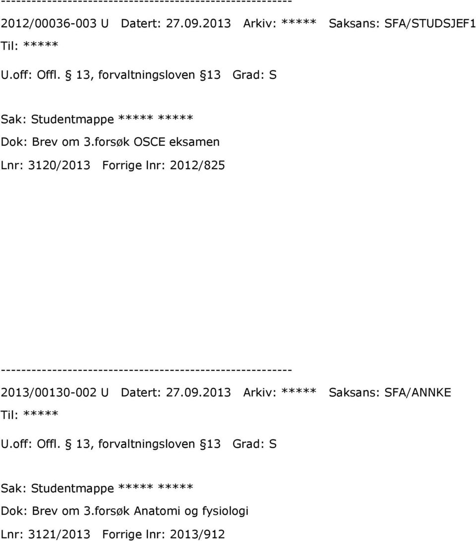 forsøk OSCE eksamen Lnr: 3120/2013 Forrige lnr: 2012/825 2013/00130-002 U Datert: 27.09.