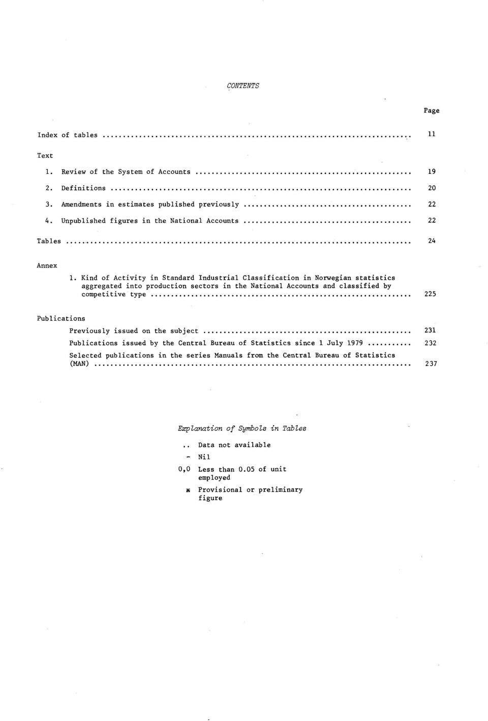 Kind of Activity in Standard Industrial Classification in Norwegian statistics aggregated into production sectors in the National Accounts and classified by competitive type 225