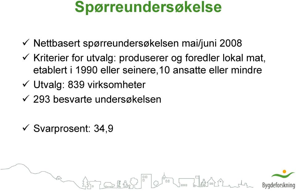 etablert i 1990 eller seinere,10 ansatte eller mindre