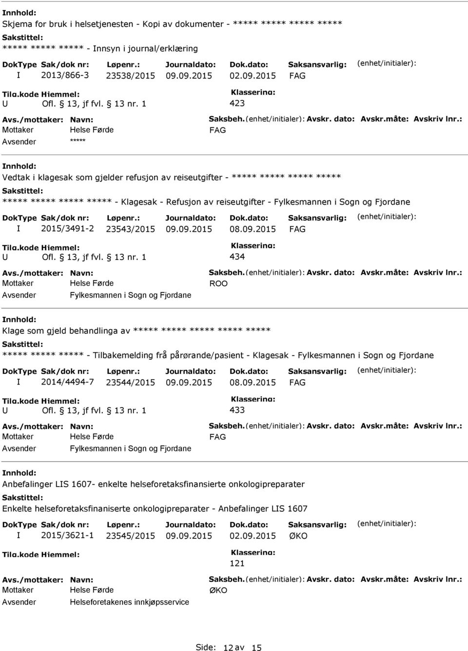 : ***** Vedtak i klagesak som gjelder refusjon av reiseutgifter - ***** ***** ***** ***** ***** ***** ***** ***** - Klagesak - Refusjon av reiseutgifter - Fylkesmannen i Sogn og Fjordane 2015/3491-2