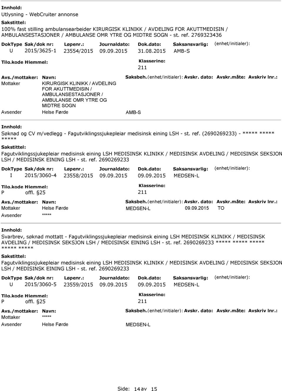 : Mottaker KRRGSK KLNKK / AVDELNG FOR AKTTMEDSN / AMBLANSESTASJONER / AMBLANSE OMR YTRE OG MDTRE SOGN AMB-S Søknad og CV m/vedlegg - Fagutviklingssjukepleiar medisinsk eining LSH - st. ref.