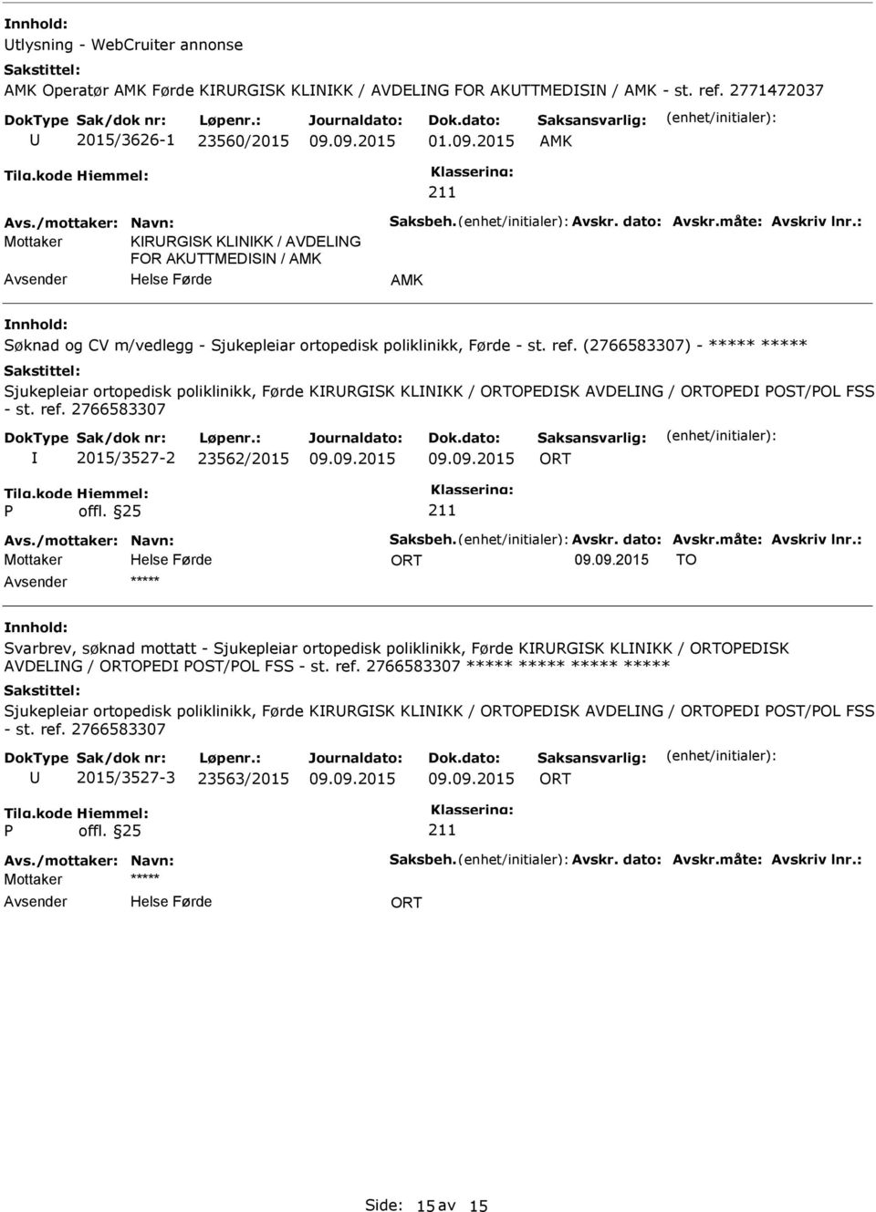 (2766583307) - ***** ***** Sjukepleiar ortopedisk poliklinikk, Førde KRRGSK KLNKK / ORTOEDSK AVDELNG / ORTOED OST/OL FSS - st. ref. 2766583307 2015/3527-2 23562/2015 ORT offl. 25 211 Avs.