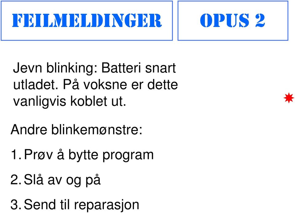 På voksne er dette vanligvis koblet ut.