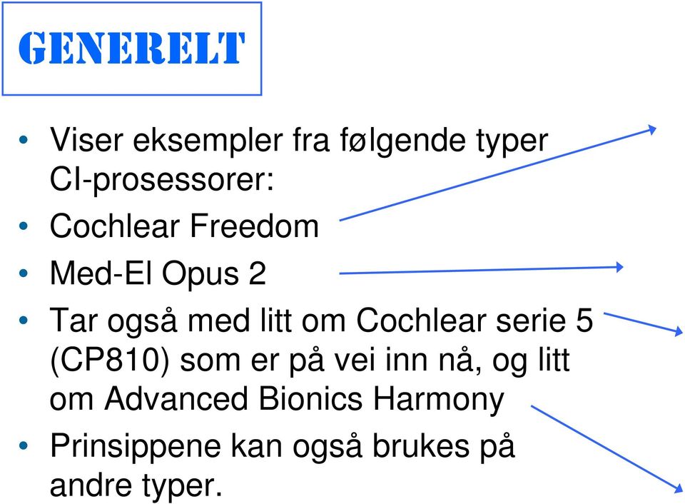 Cochlear serie 5 (CP810) som er på vei inn nå, og litt om