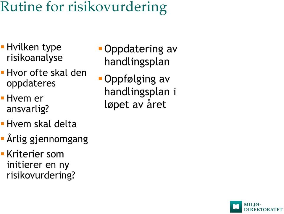 Hvem skal delta Årlig gjennomgang Kriterier som initierer en ny