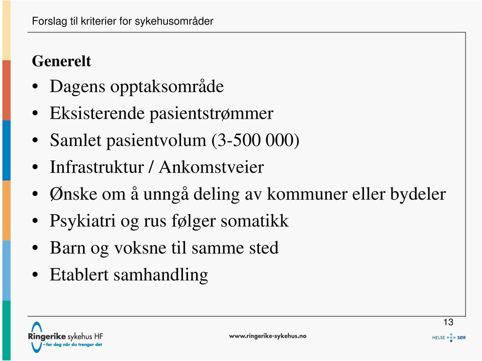 / Ankomstveier Ønske om å unngå deling av kommuner eller bydeler Psykiatri