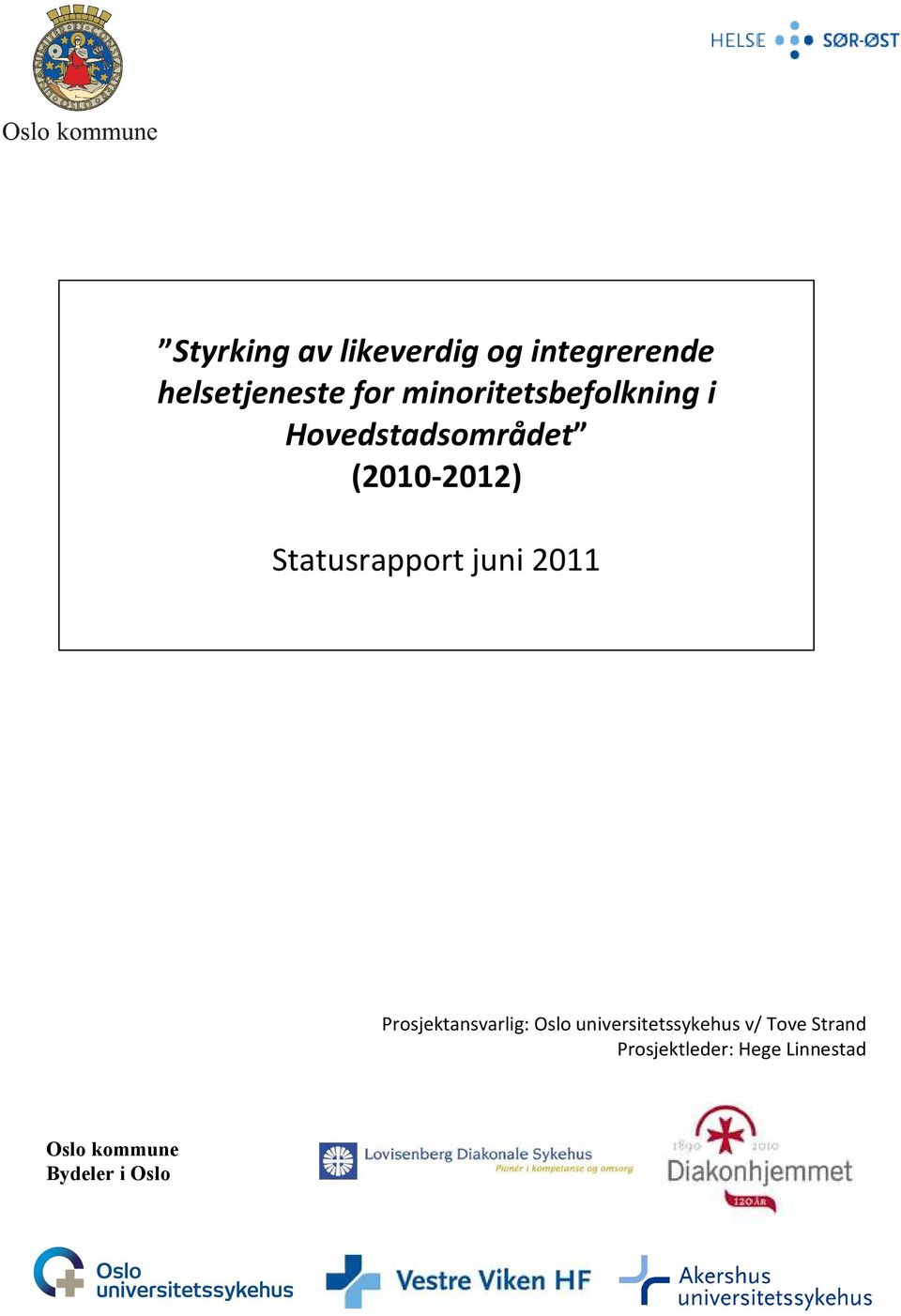 Statusrapport juni 2011 Prosjektansvarlig: Oslo