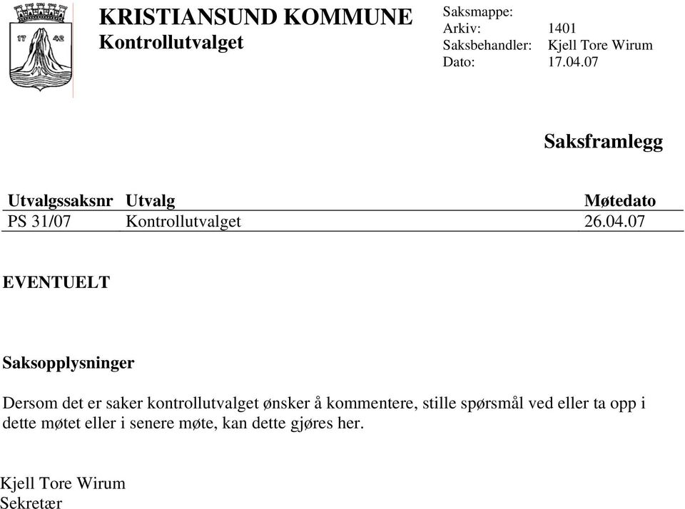 07 EVENTUELT Saksopplysninger Dersom det er saker kontrollutvalget ønsker å kommentere,