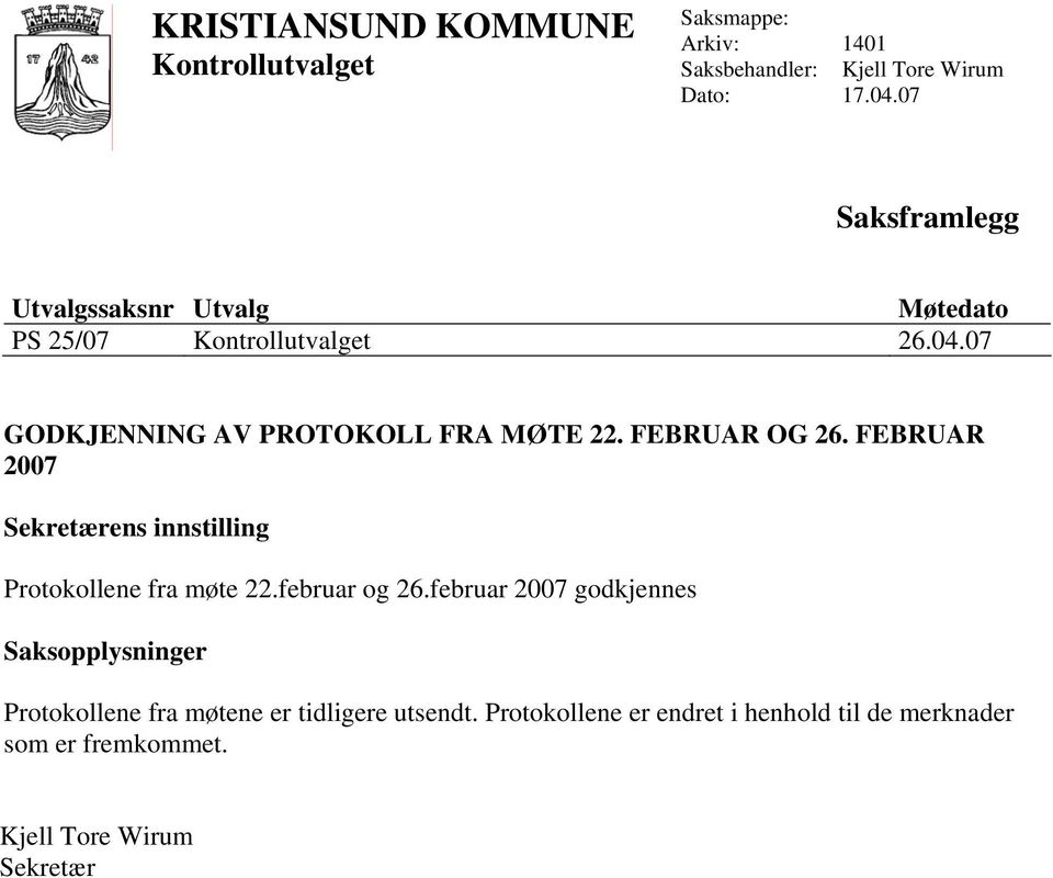 07 GODKJENNING AV PROTOKOLL FRA MØTE 22. FEBRUAR OG 26.