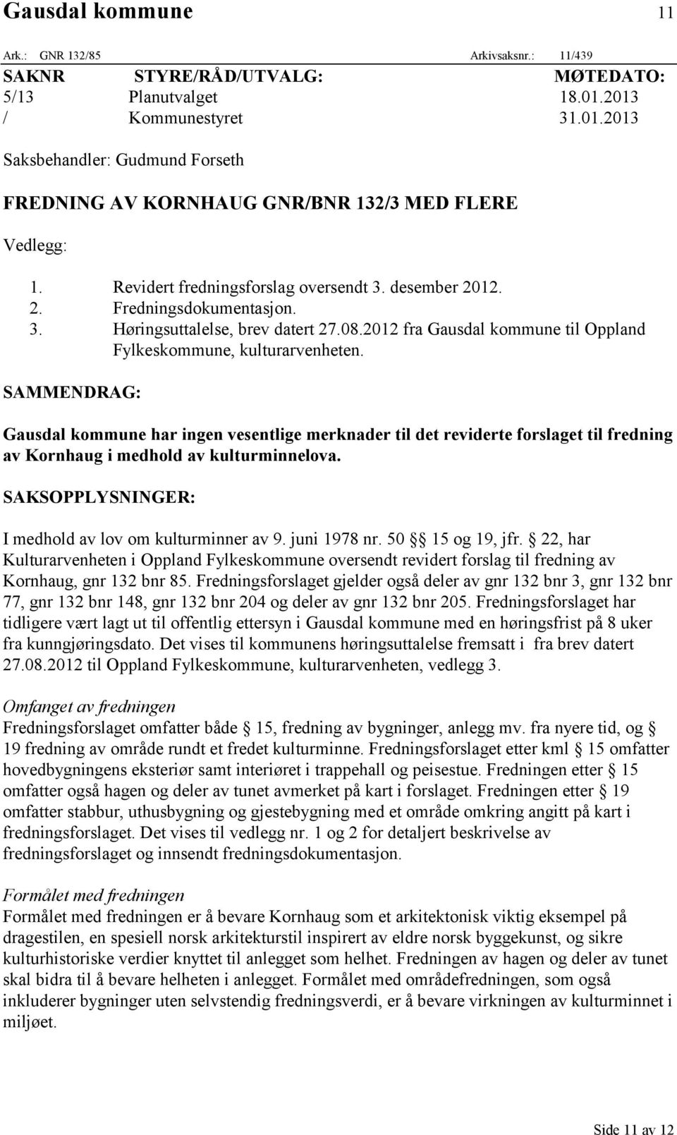 3. Høringsuttalelse, brev datert 27.08.2012 fra Gausdal kommune til Oppland Fylkeskommune, kulturarvenheten.