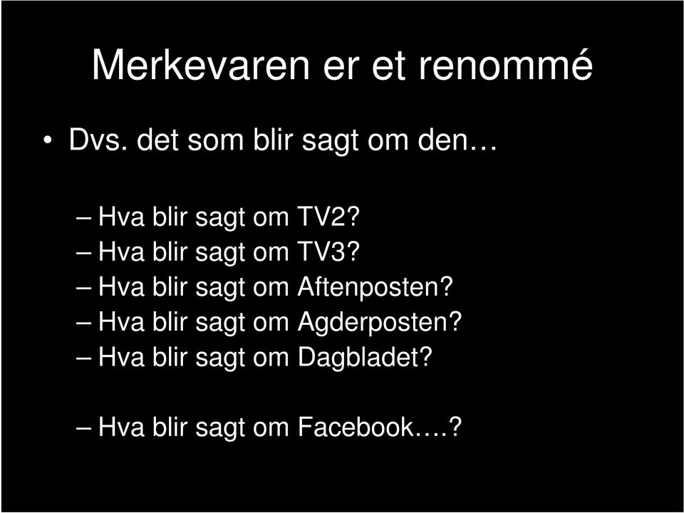 Hva blir sagt om TV3? Hva blir sagt om Aftenposten?