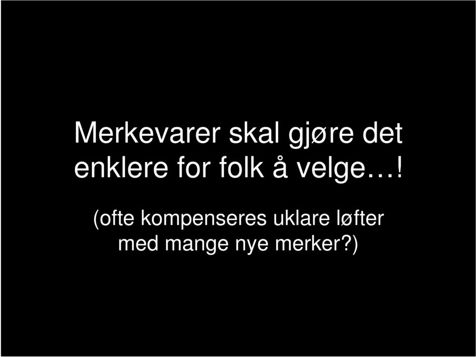 (ofte kompenseres uklare