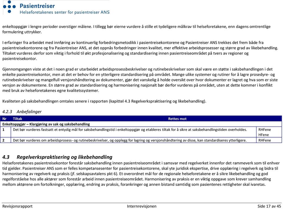 det oppnås forbedringer innen kvalitet, mer effektive arbeidsprosesser og større grad av likebehandling.