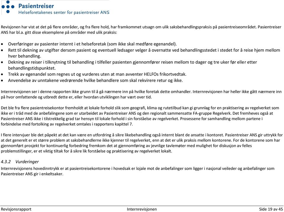 Dekning av reiser i tilknytning til behandling i tilfeller pasienten gjennomfører reisen mellom to dager og tre uker før eller etter behandlingstidspunktet.