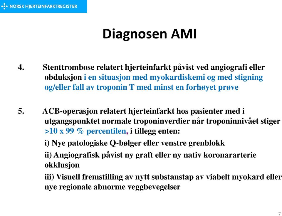 T med minst en forhøyet prøve 5.