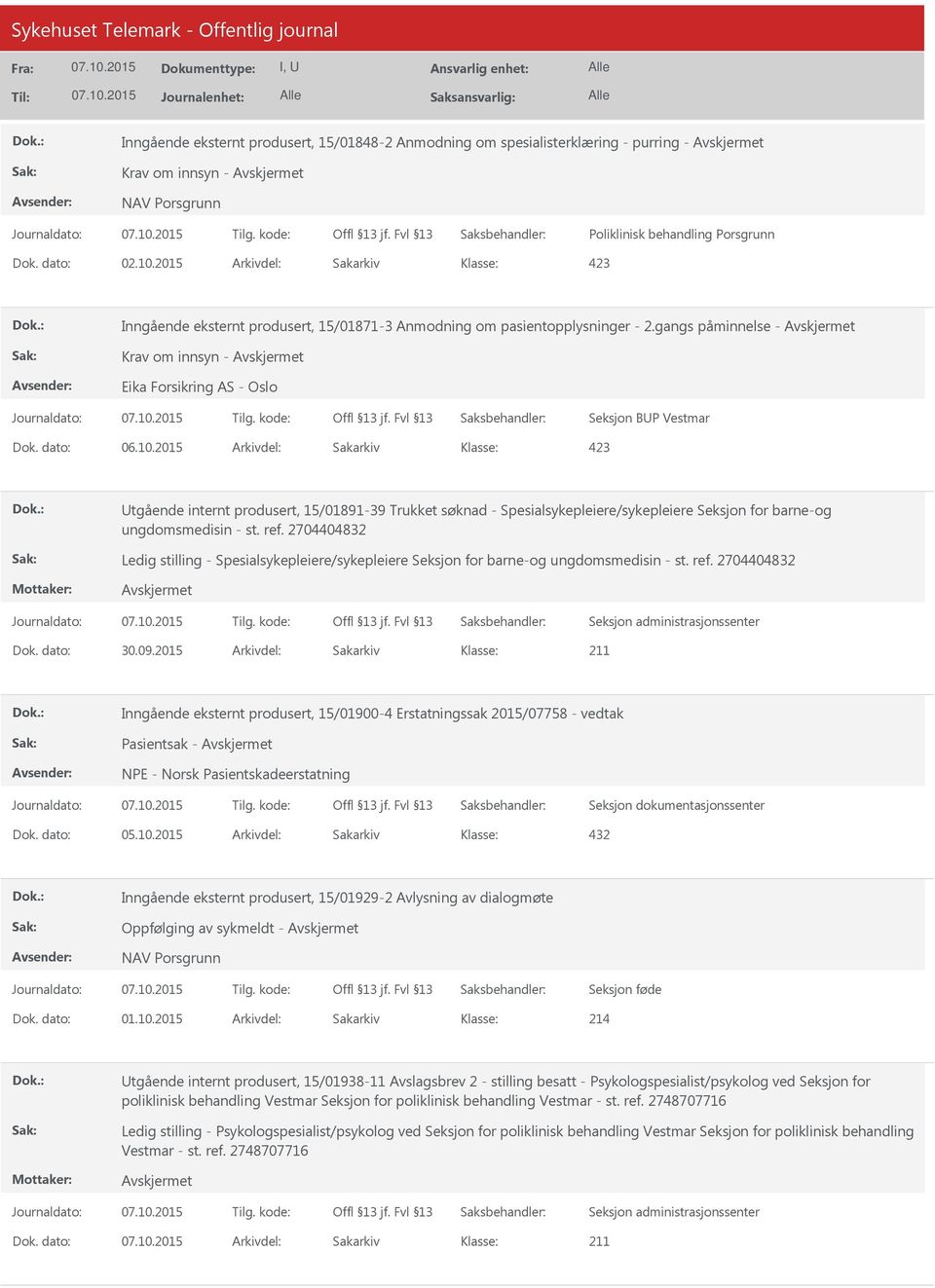 10.2015 Arkivdel: Sakarkiv Utgående internt produsert, 15/01891-39 Trukket søknad - Spesialsykepleiere/sykepleiere Seksjon for barne-og ungdomsmedisin - st. ref.