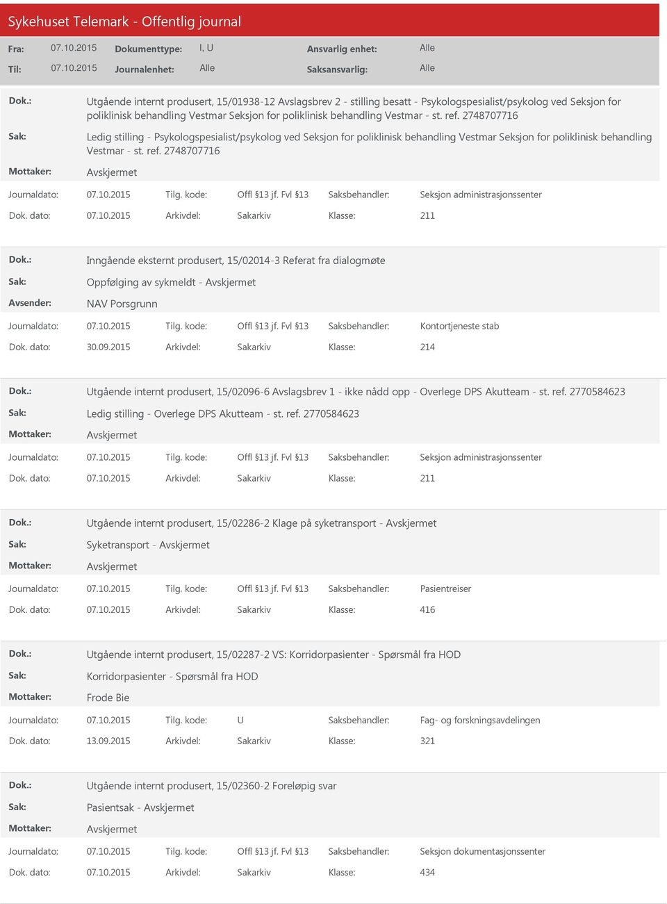 2748707716 Inngående eksternt produsert, 15/02014-3 Referat fra dialogmøte Oppfølging av sykmeldt - NAV Porsgrunn Kontortjeneste stab Dok. dato: 30.09.