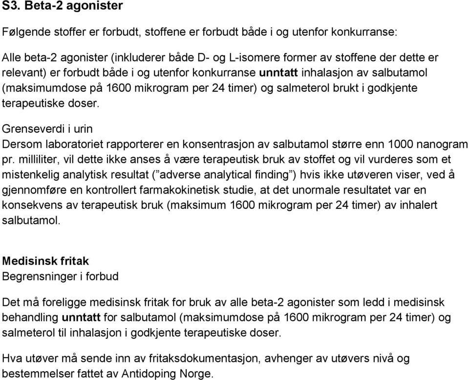 Grenseverdi i urin Dersom laboratoriet rapporterer en konsentrasjon av salbutamol større enn 1000 nanogram pr.