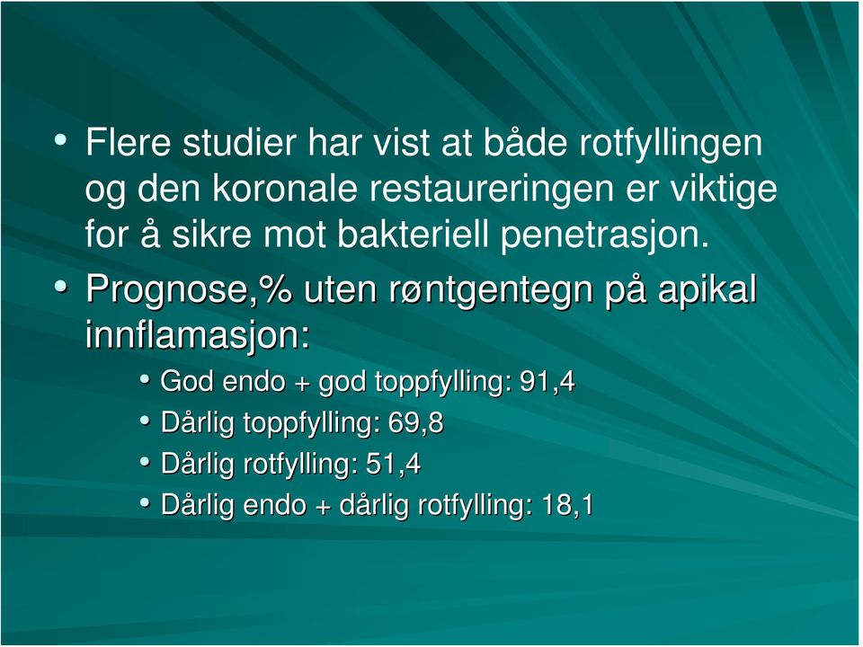 Prognose,% uten røntgentegn r påp apikal innflamasjon: God endo + god