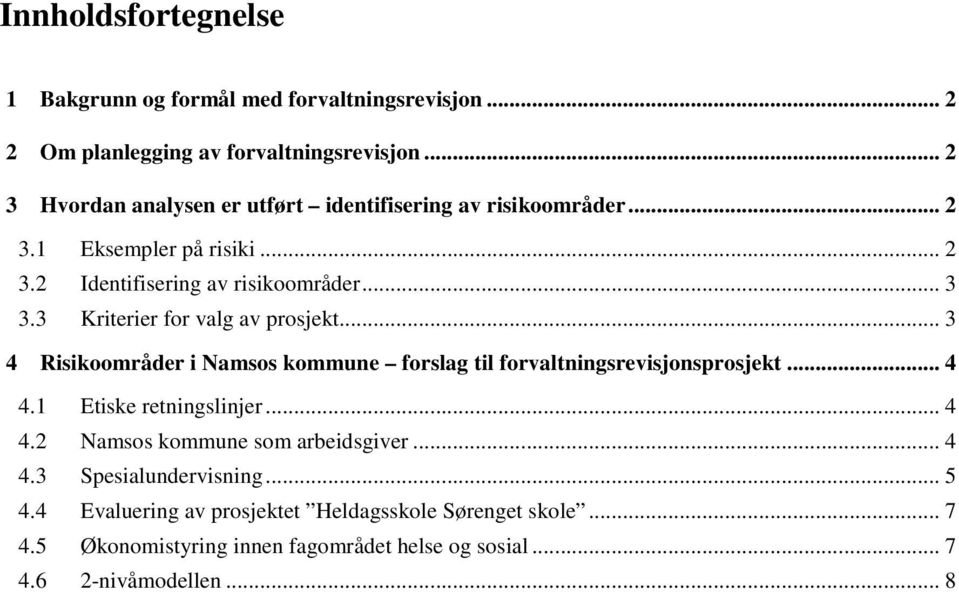 3 Kriterier for valg av prosjekt... 3 4 Risikoområder i Namsos kommune forslag til forvaltningsrevisjonsprosjekt... 4 4.1 Etiske retningslinjer... 4 4.2 Namsos kommune som arbeidsgiver.