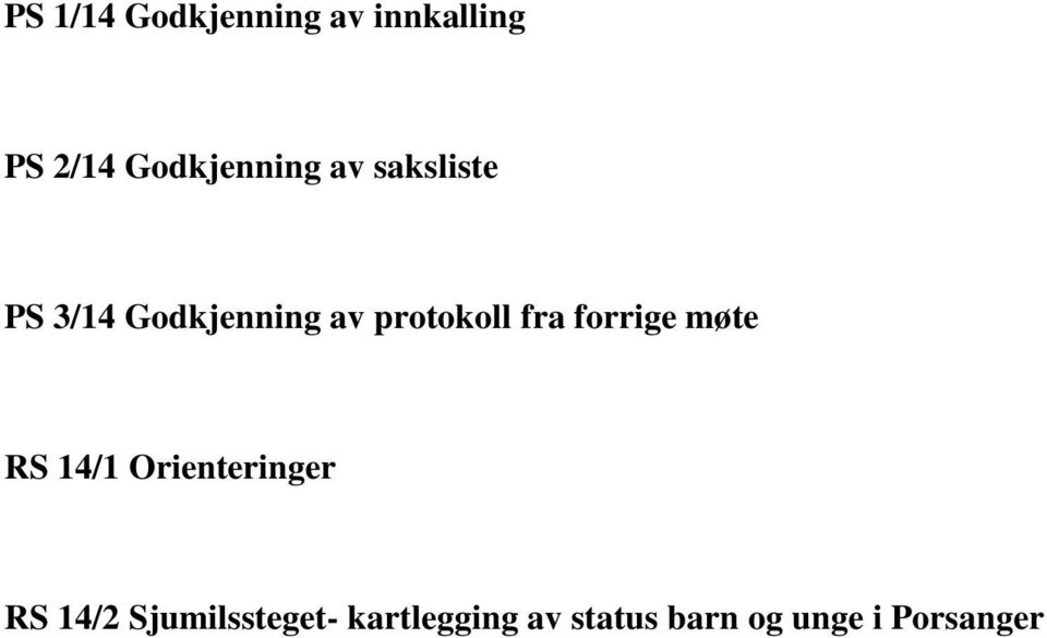 protokoll fra forrige møte RS 14/1 Orienteringer RS