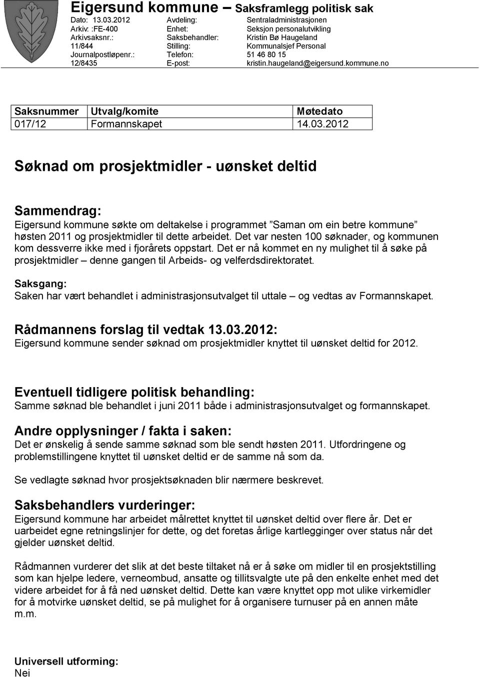 haugeland@eigersund.kommune.no Saksnummer Utvalg/komite Møtedato 017/12 Formannskapet 14.03.